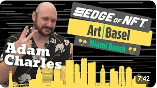 Edge of NFT Art Basel Adam Charles episode thumbnail
