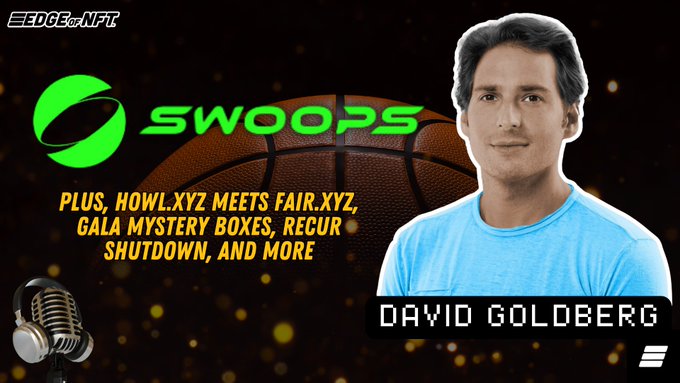 Edge of NFT episode artwork featuring SWOOPS and David Goldberg